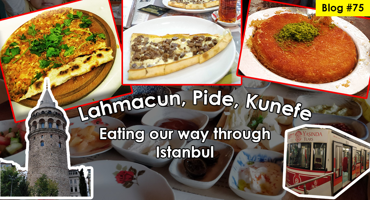 Lahmacun, Pide and Kunefe - Eating our way through Istanbul
